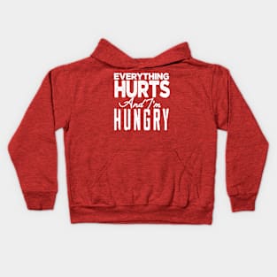 Everything hurts and I'm hungry Kids Hoodie